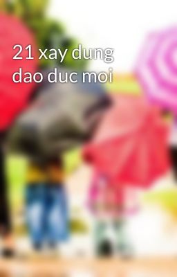 21 xay dung dao duc moi