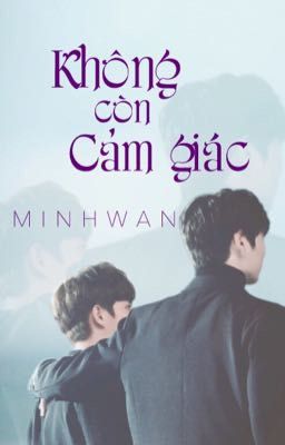 [ALLHWAN] - KHÔNG CÒN CẢM GIÁC [HOÀN]