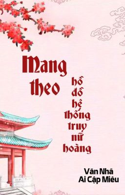 [BHTT] [QT] Mang Theo Hồ Đồ Hệ Thống Truy Nữ Hoàng - Văn Nhã Ai Cập Miêu