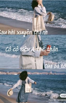 [BHTT] Sau Khi Xuyên Thành Cô Cô Siêu A Thế Thân Của Bá Tổng - Tiểu Lục Long