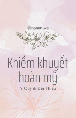 [Đam mỹ/Hoàn] Khiếm khuyết hoàn mỹ - Y Quýnh Đại Thiếu