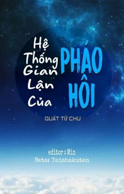 [ĐM/EDIT/ Hoàn] Hệ Thống Gian Lận Của Pháo Hôi (Phần 1)