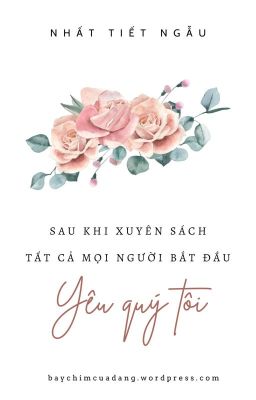 [ĐM] Sau khi xuyên sách tất cả mọi người bắt đầu yêu quý tôi - Nhất Tiết Ngẫu