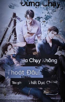 Đừng Chạy, Ba Chạy Không Thoát Đâu