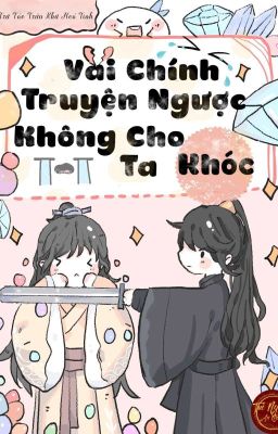 [EDIT|ĐM] VAI CHÍNH TRUYỆN NGƯỢC KHÔNG CHO TA KHÓC