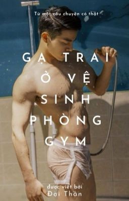 Gạ trai ở vệ sinh phòng gym