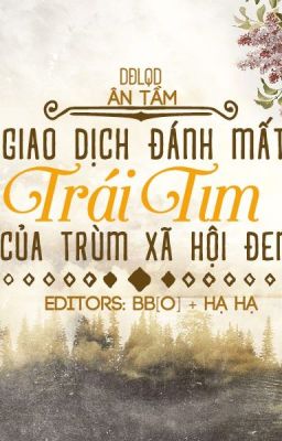 Giao dịch đánh mất trái tim của trùm xã hội đen - Ân Tầm