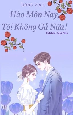 Hào Môn Này, Tôi Không Gả Nữa! [FULL]