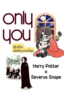 [HarSev] ONLY YOU ( HarryxSeverus)[Đam Mỹ]