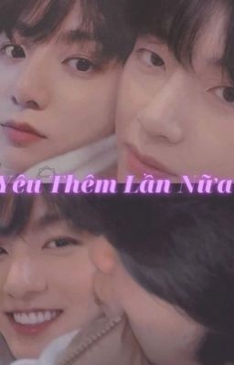 (Hoàn) [TAEKOOK//🔞] YÊU THÊM LẦN NỮA