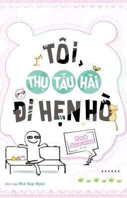 [HOÀN THÀNH] Tôi, thụ tấu hài, đi hẹn hò [xuyên nhanh]