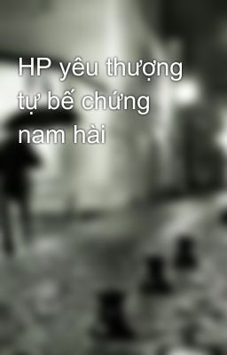 HP yêu thượng tự bế chứng nam hài