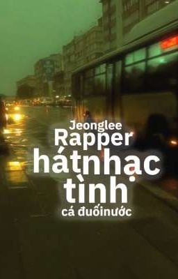 [JeongLee] Rapper hát nhạc tình 