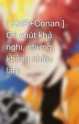 [ KHR+Conan ] Có chút khả nghi, nhưng không nhiều lắm