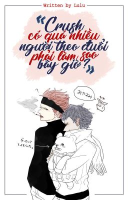 [KidLaw fanfic] Crush có quá nhiều người theo đuổi, phải làm sao bây giờ?