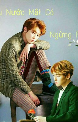 [Long fic/Chanbaek] Liệu Nước Mắt Có Ngừng Rơi?  