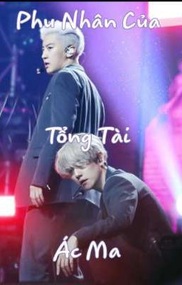 [Longfic/ChanBaek] Phu Nhân Của Tổng Tài Ác Ma