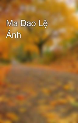 Ma Đao Lệ Ảnh