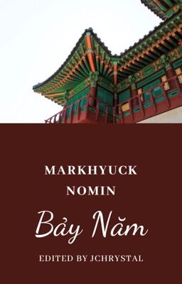 [MarkHyuck/NoMin] [Shortfic/Edit] Bảy Năm