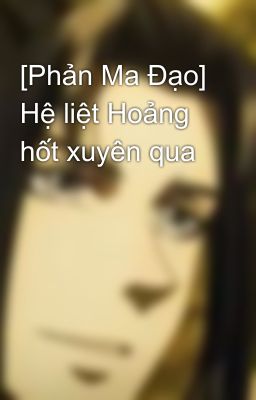 [Phản Ma Đạo] Hệ liệt Hoảng hốt xuyên qua