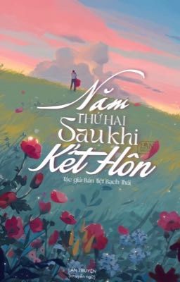 [Reup-Hoàn] Năm Thứ Hai Sau Khi Kết Hôn - Bán Tiệt Bạch Thái