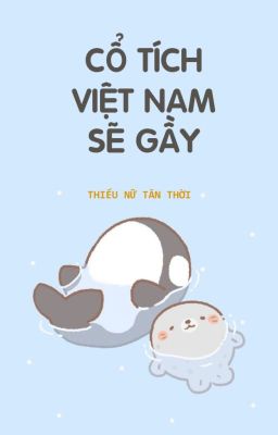 [SONG TÍNH / H TỤC] Cổ tích Việt Nam sẽ gầy