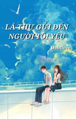 [ Sửa ] Lá Thư Gửi Đến Người Tôi Yêu