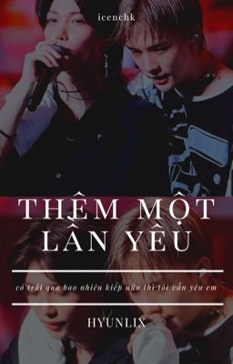 thêm một lần yêu || hyunlix 