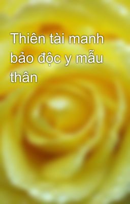 Thiên tài manh bảo độc y mẫu thân